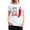 Brrr...I'm a Little Chili Food Pun Women’s Premium T-Shirt - white