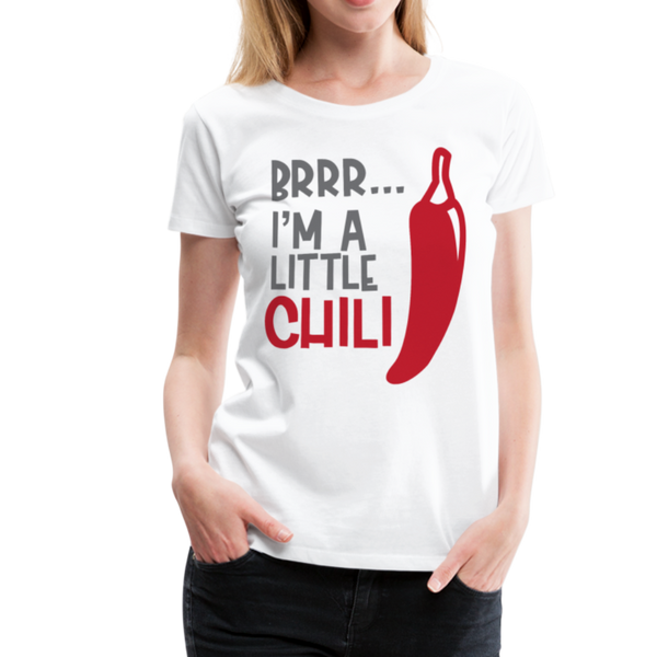 Brrr...I'm a Little Chili Food Pun Women’s Premium T-Shirt - white