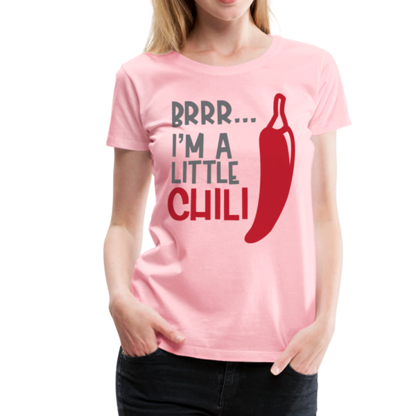 Brrr...I'm a Little Chili Food Pun Women’s Premium T-Shirt - pink