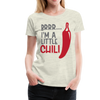 Brrr...I'm a Little Chili Food Pun Women’s Premium T-Shirt - heather oatmeal