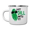 Just Dill with It! Pickle Food Pun Camper Mug - white