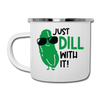 Just Dill with It! Pickle Food Pun Camper Mug
