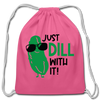 Just Dill with It! Pickle Food Pun Cotton Drawstring Bag - pink