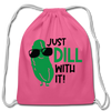 Just Dill with It! Pickle Food Pun Cotton Drawstring Bag