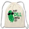 Just Dill with It! Pickle Food Pun Cotton Drawstring Bag