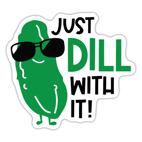 Just Dill with It! Pickle Food Pun Sticker - white matte