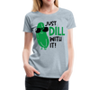 Just Dill with It! Pickle Food Pun Women’s Premium T-Shirt - heather ice blue
