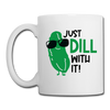Just Dill with It! Pickle Food Pun Coffee/Tea Mug