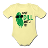 Just Dill with It! Pickle Food Pun Organic Short Sleeve Baby Bodysuit