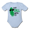Just Dill with It! Pickle Food Pun Organic Short Sleeve Baby Bodysuit