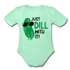 Just Dill with It! Pickle Food Pun Organic Short Sleeve Baby Bodysuit - light mint