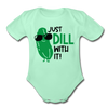 Just Dill with It! Pickle Food Pun Organic Short Sleeve Baby Bodysuit