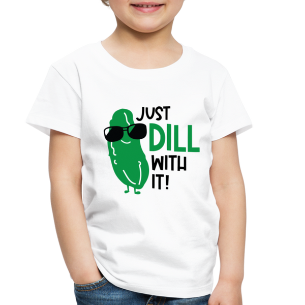 Just Dill with It! Pickle Food Pun Toddler Premium T-Shirt - white