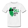 Just Dill with It! Pickle Food Pun Kids' Premium T-Shirt - white