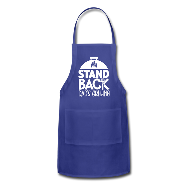 Stand Back Dad's Grilling Funny Father's Day Adjustable Apron - royal blue