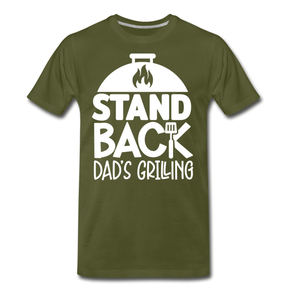 Stand Back Dad's Grilling Funny Father's Day Men's Premium T-Shirt - olive green