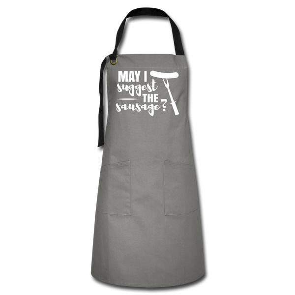 May I Suggest The Sausage Funny BBQ Artisan Apron - gray/black