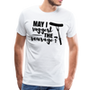 May I Suggest The Sausage Funny BBQ Men's Premium T-Shirt - white