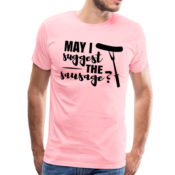 May I Suggest The Sausage Funny BBQ Men's Premium T-Shirt - pink