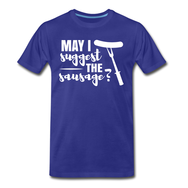 May I Suggest The Sausage Funny BBQ Men's Premium T-Shirt - royal blue