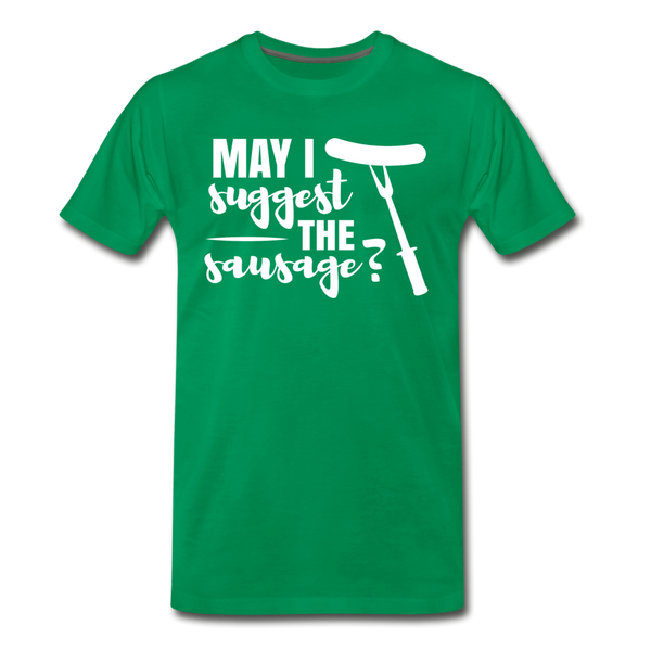 May I Suggest The Sausage Funny BBQ Men's Premium T-Shirt - kelly green