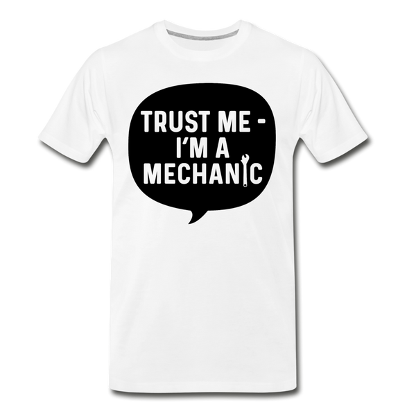 Trust Me I'm a Mechanic Men's Premium T-Shirt - white