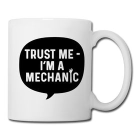 Trust Me I'm a Mechanic Funny Coffee/Tea Mug