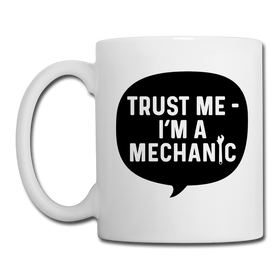 Trust Me I'm a Mechanic Funny Coffee/Tea Mug