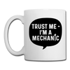 Trust Me I'm a Mechanic Funny Coffee/Tea Mug