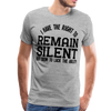 Have the Right to Remain Silent But I Seem to Lack the Ability Men's Premium T-Shirt