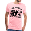 Have the Right to Remain Silent But I Seem to Lack the Ability Men's Premium T-Shirt