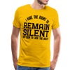 Have the Right to Remain Silent But I Seem to Lack the Ability Men's Premium T-Shirt