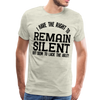 Have the Right to Remain Silent But I Seem to Lack the Ability Men's Premium T-Shirt