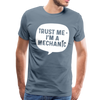 Trust Me I'm a Mechanic Funny Men's Premium T-Shirt - steel blue