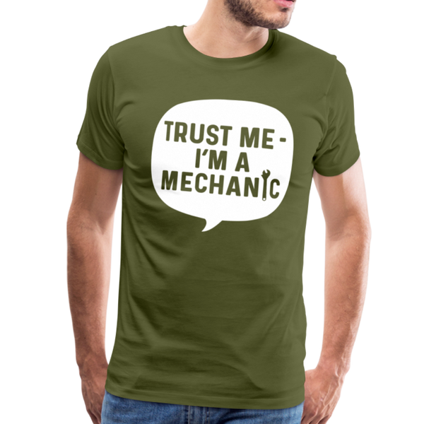 Trust Me I'm a Mechanic Funny Men's Premium T-Shirt - olive green