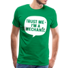 Trust Me I'm a Mechanic Funny Men's Premium T-Shirt - kelly green