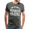 I Have the Right to Remain Silent But I Seem to Lack the Ability Men's Premium T-Shirt - asphalt gray