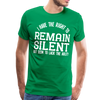 I Have the Right to Remain Silent But I Seem to Lack the Ability Men's Premium T-Shirt - kelly green