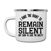 I Have the Right to Remain Silent But I Seem to Lack the Ability Camper Mug