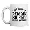I Have the Right to Remain Silent But I Seem to Lack the Ability Coffee/Tea Mug - white