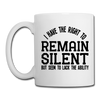 I Have the Right to Remain Silent But I Seem to Lack the Ability Coffee/Tea Mug
