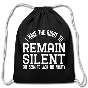 I Have the Right to Remain Silent But I Seem to Lack the Ability Cotton Drawstring Bag