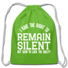 I Have the Right to Remain Silent But I Seem to Lack the Ability Cotton Drawstring Bag - clover