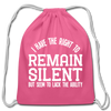 I Have the Right to Remain Silent But I Seem to Lack the Ability Cotton Drawstring Bag - pink