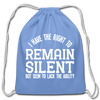 I Have the Right to Remain Silent But I Seem to Lack the Ability Cotton Drawstring Bag