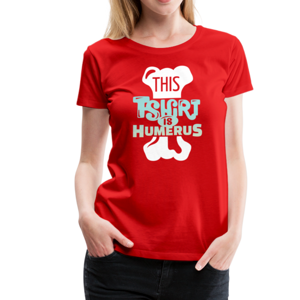 This T-Shirt is Humerus Funny Pun Women’s Premium T-Shirt - red