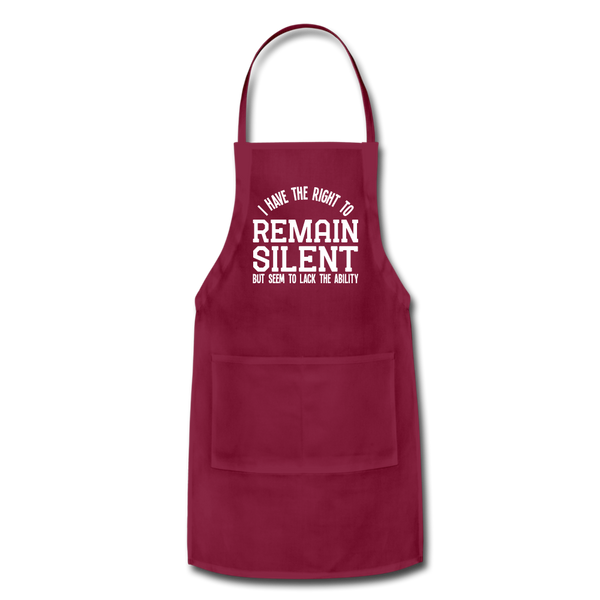 I Have the Right to Remain Silent But I Seem to Lack the Ability Adjustable Apron - burgundy