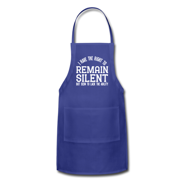 I Have the Right to Remain Silent But I Seem to Lack the Ability Adjustable Apron - royal blue