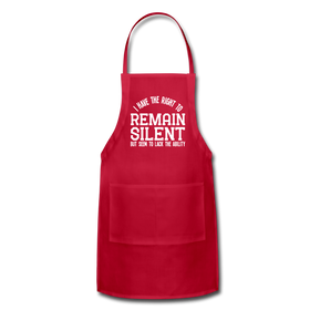 I Have the Right to Remain Silent But I Seem to Lack the Ability Adjustable Apron