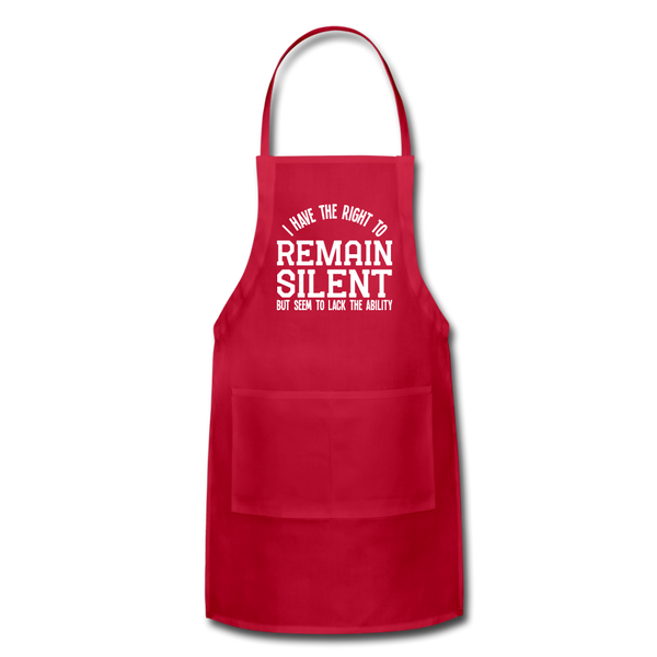 I Have the Right to Remain Silent But I Seem to Lack the Ability Adjustable Apron - red